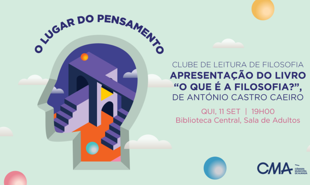 O Lugar do Pensamento Clube de leitura de filosofia |  Apresentação do livro "O que é a Filosofia?", de António Castro Caeiro | setembro 2025